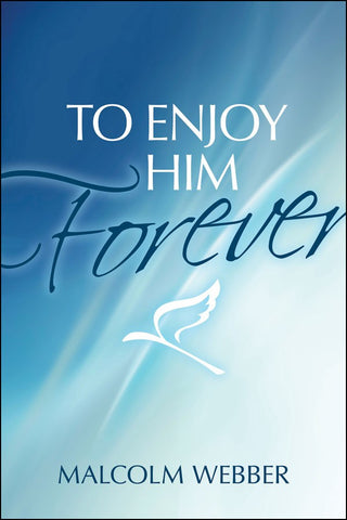 To Enjoy Him Forever